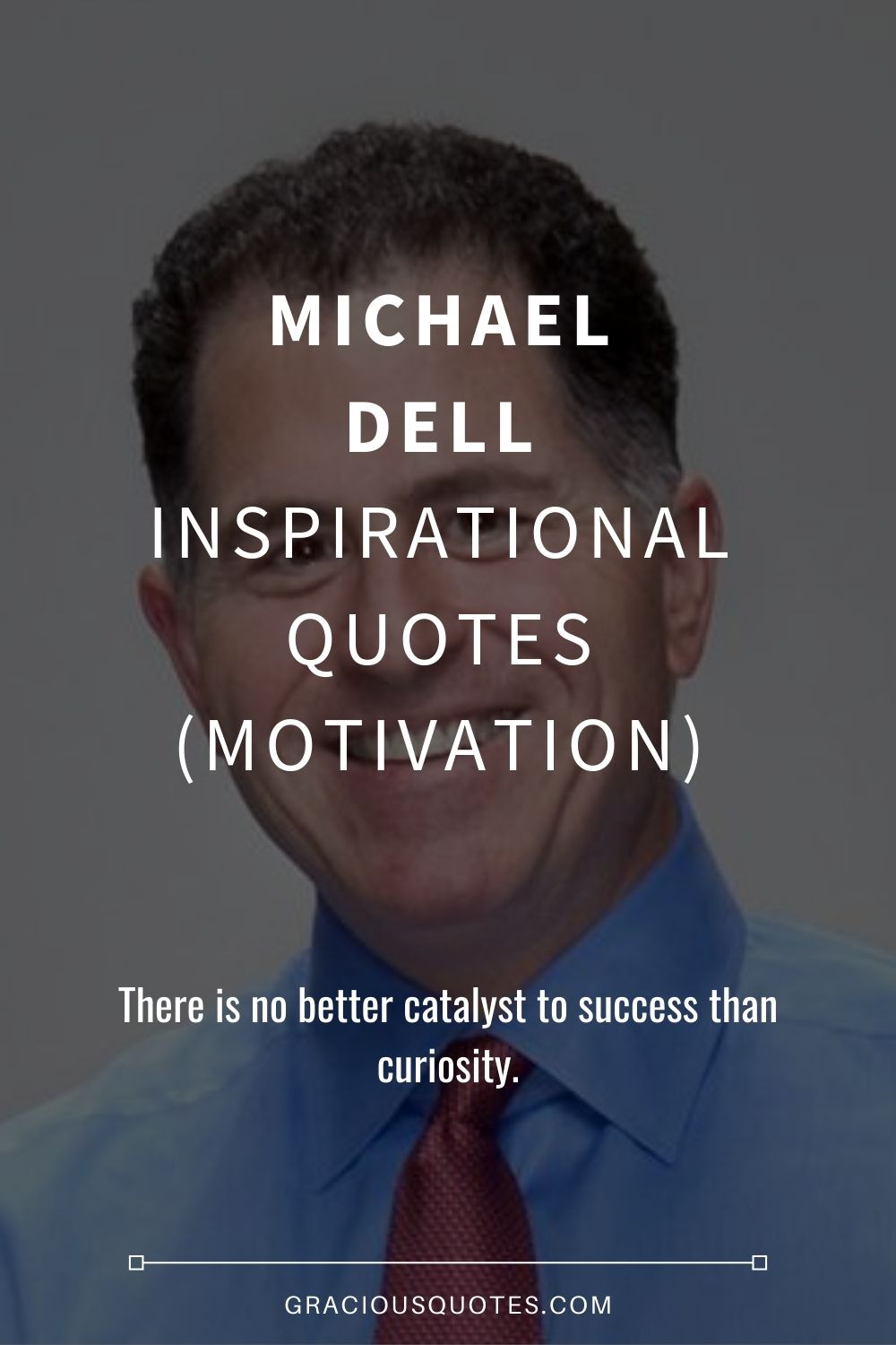 Michael Dell Inspirational Quotes (MOTIVATION) - Gracious Quotes
