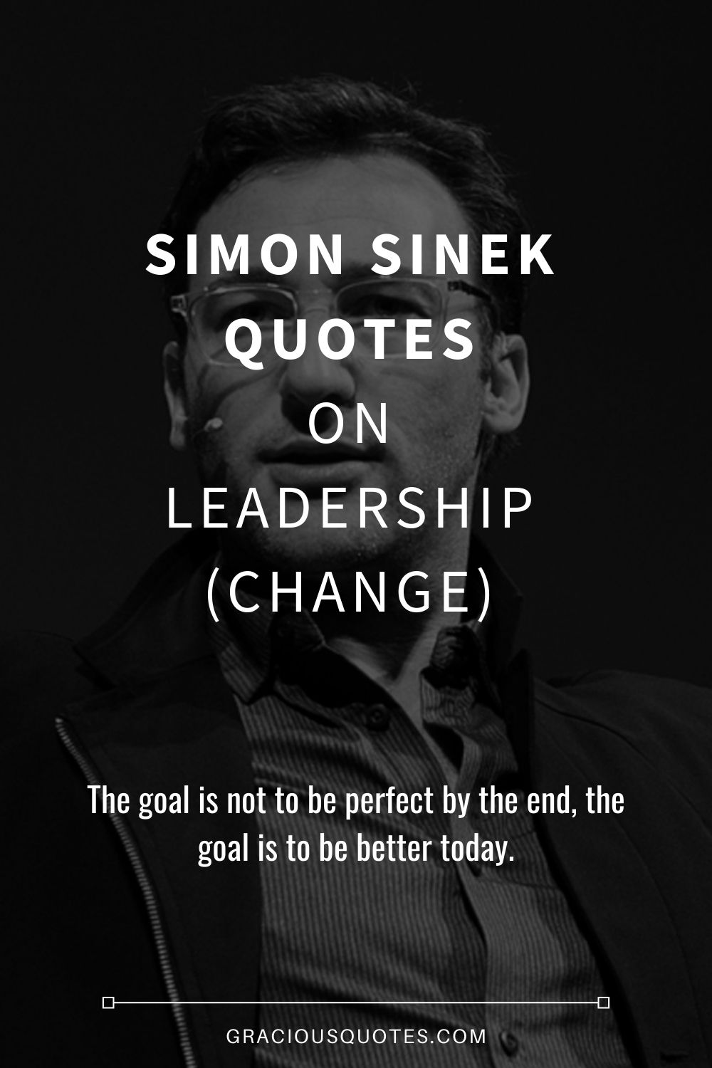 Simon Sinek Quotes on Leadership (CHANGE) - Gracious Quotes