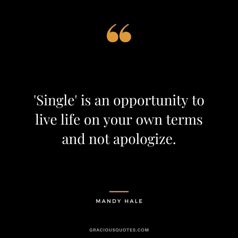 'Single' is an opportunity to live life on your own terms and not apologize.