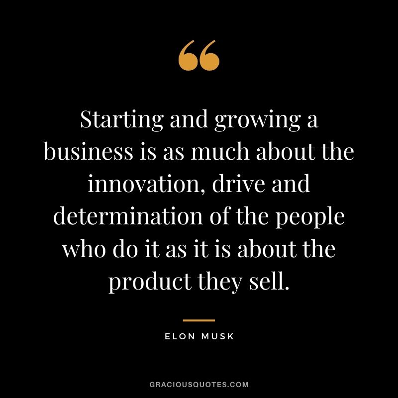 Starting and growing a business is as much about the innovation, drive and determination of the people who do it as it is about the product they sell.