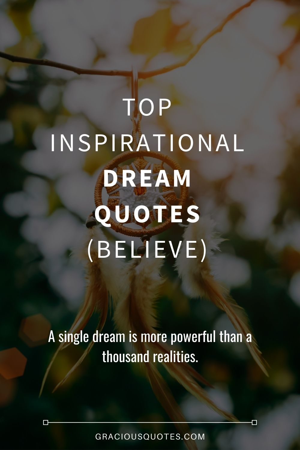 Top Inspirational Dream Quotes (BELIEVE) - Gracious Quotes