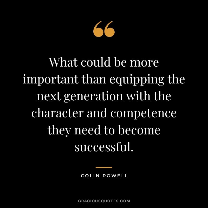 What could be more important than equipping the next generation with the character and competence they need to become successful.