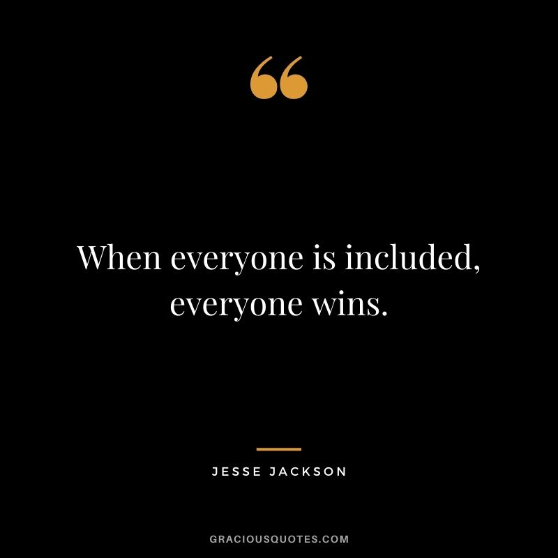 When everyone is included, everyone wins.