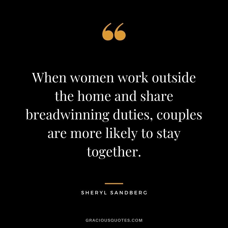 When women work outside the home and share breadwinning duties, couples are more likely to stay together.