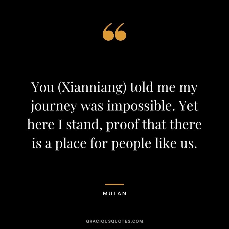 You (Xianniang) told me my journey was impossible. Yet here I stand, proof that there is a place for people like us.
