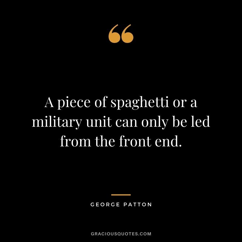 A piece of spaghetti or a military unit can only be led from the front end.