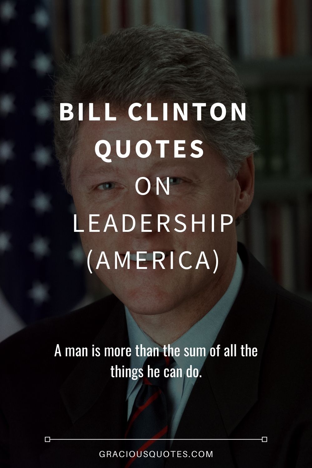 Bill Clinton Quotes on Leadership (AMERICA) - Gracious Quotes