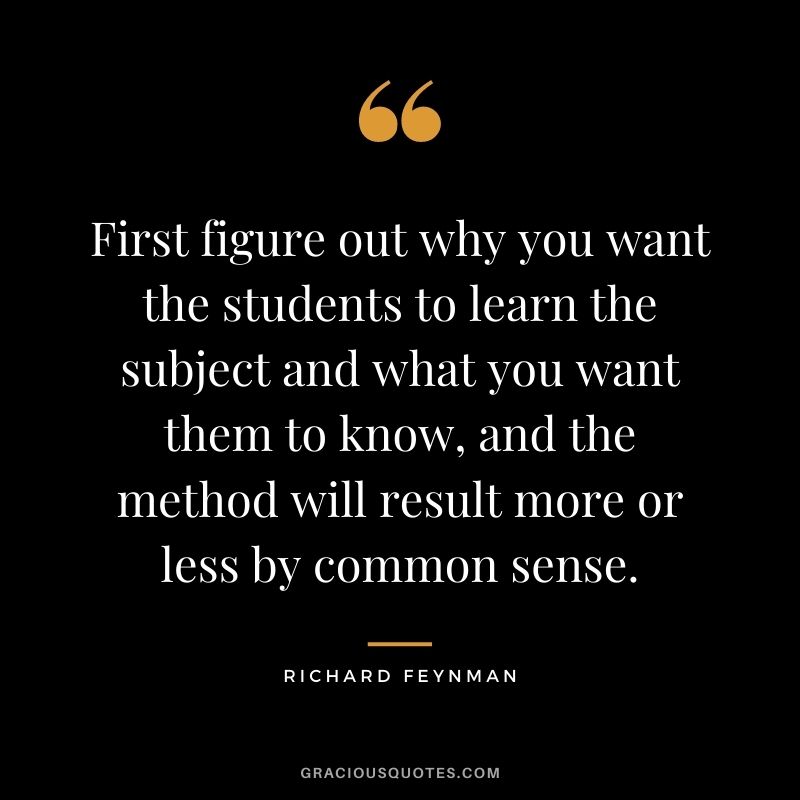 First figure out why you want the students to learn the subject and what you want them to know, and the method will result more or less by common sense.