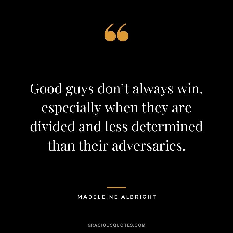 Good guys don’t always win, especially when they are divided and less determined than their adversaries.