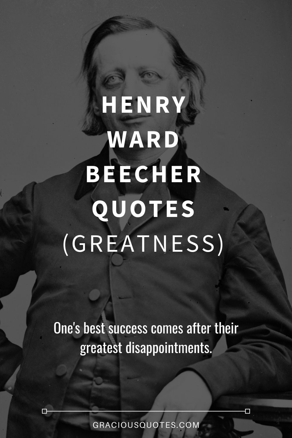 Henry Ward Beecher Quotes (GREATNESS) - Gracious Quotes