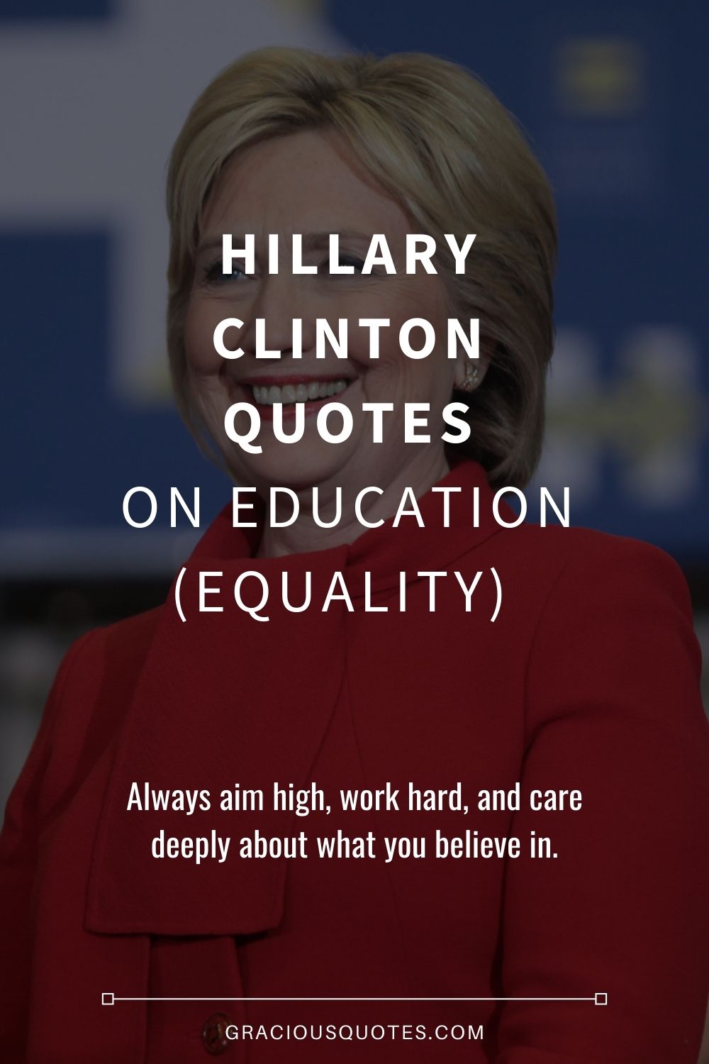 Hillary Clinton Quotes on Education (EQUALITY) - Gracious Quotes