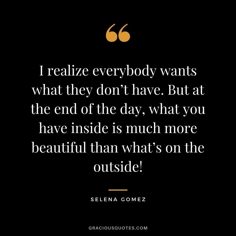 I realize everybody wants what they don’t have. But at the end of the day, what you have inside is much more beautiful than what’s on the outside!