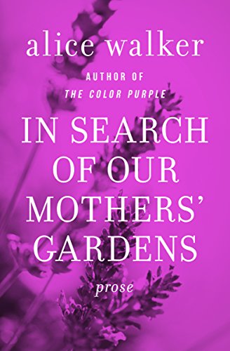 In Search of Our Mothers' Gardens: Prose