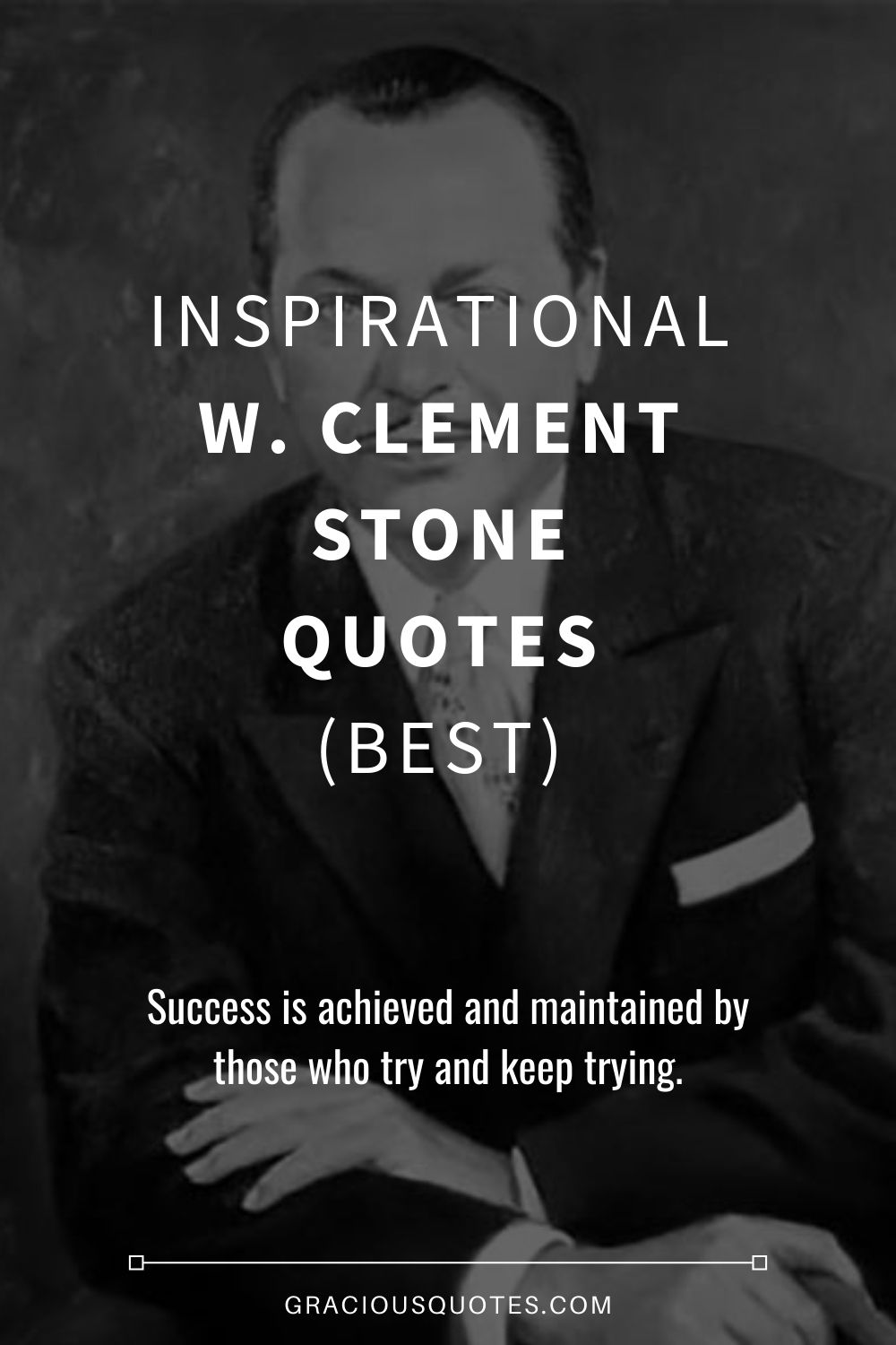 Inspirational W. Clement Stone Quotes (BEST) - Gracious Quotes