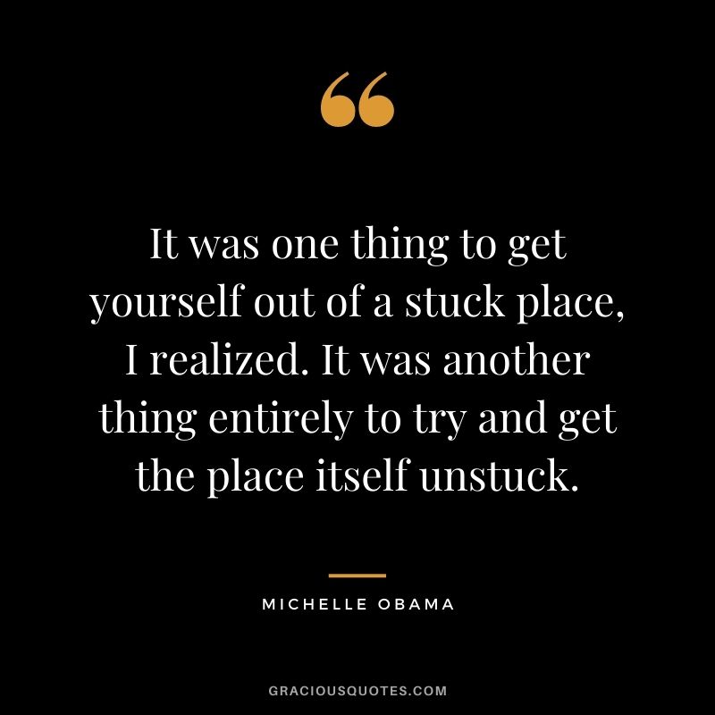 It was one thing to get yourself out of a stuck place, I realized. It was another thing entirely to try and get the place itself unstuck.