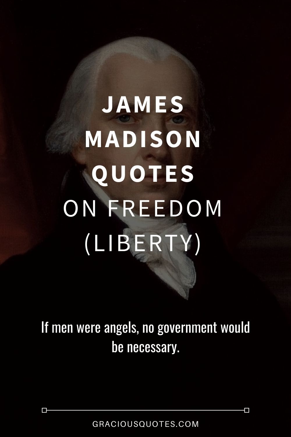 James Madison Quotes on Freedom (LIBERTY) - Gracious Quotes