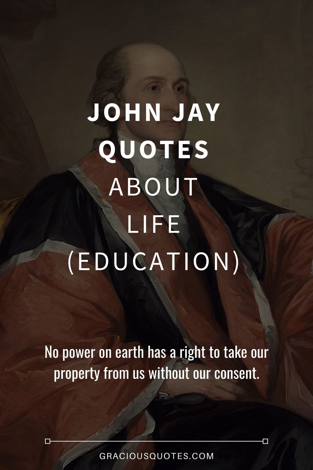 John Jay Quotes About Life (EDUCATION) - Gracious Quotes