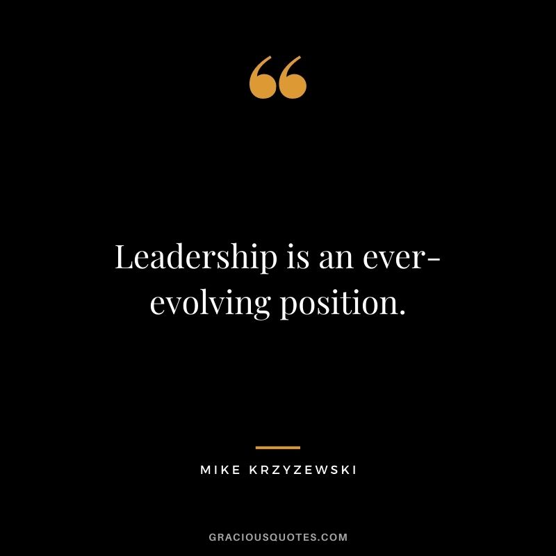 Leadership is an ever-evolving position.