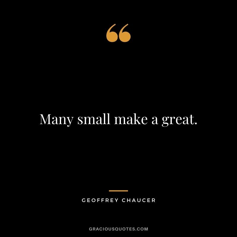 Many small make a great.