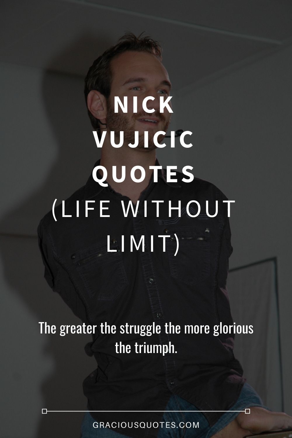 Nick Vujicic Quotes (LIFE WITHOUT LIMIT) - Gracious Quotes