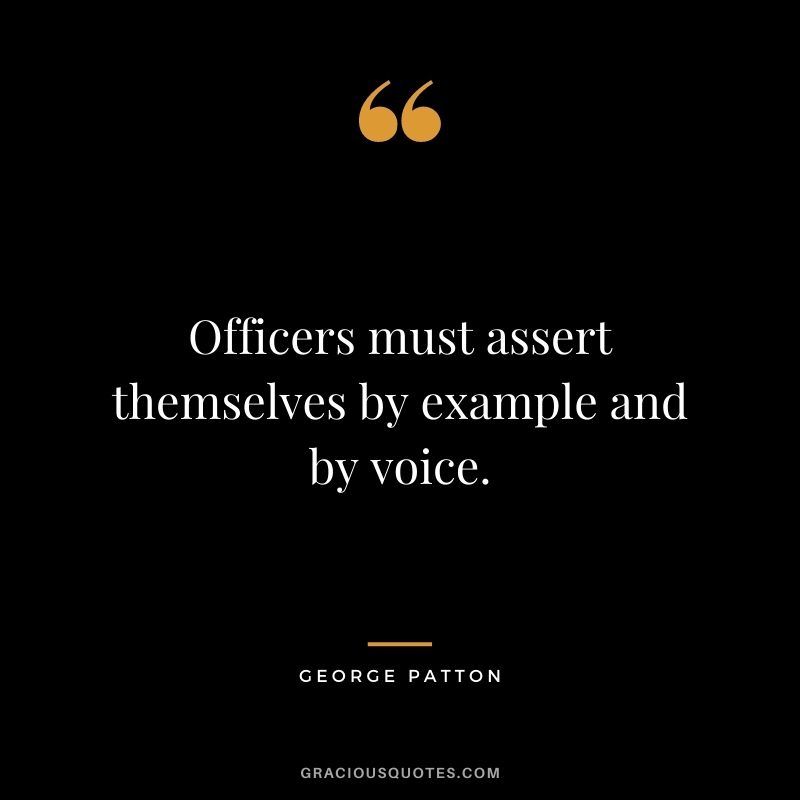 Officers must assert themselves by example and by voice.