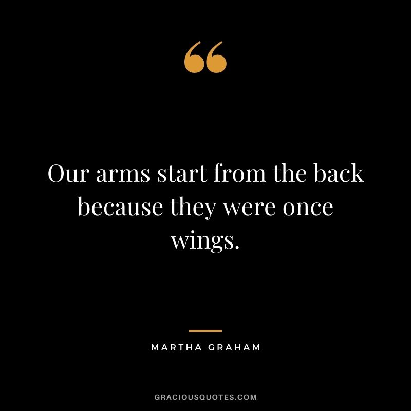 Our arms start from the back because they were once wings.