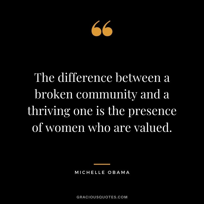 The difference between a broken community and a thriving one is the presence of women who are valued.