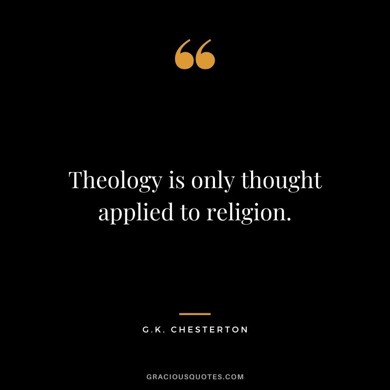 Theology is only thought applied to religion.
