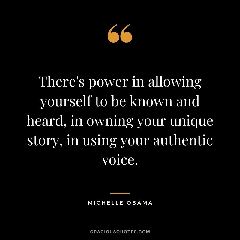 There's power in allowing yourself to be known and heard, in owning your unique story, in using your authentic voice.