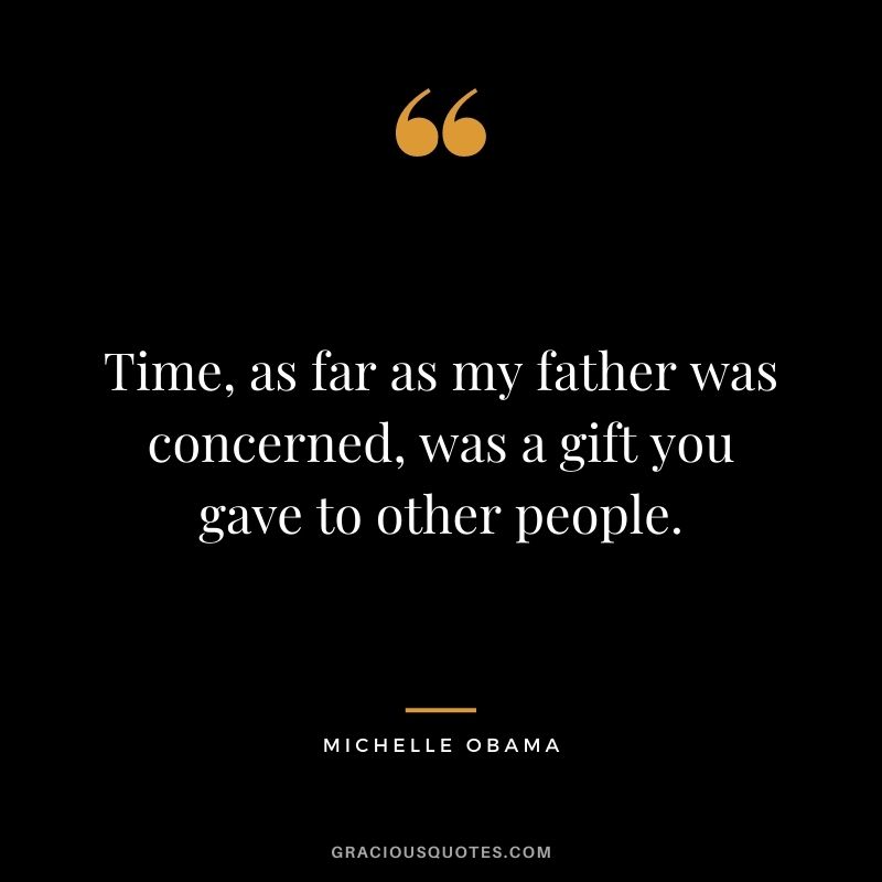 Time, as far as my father was concerned, was a gift you gave to other people.