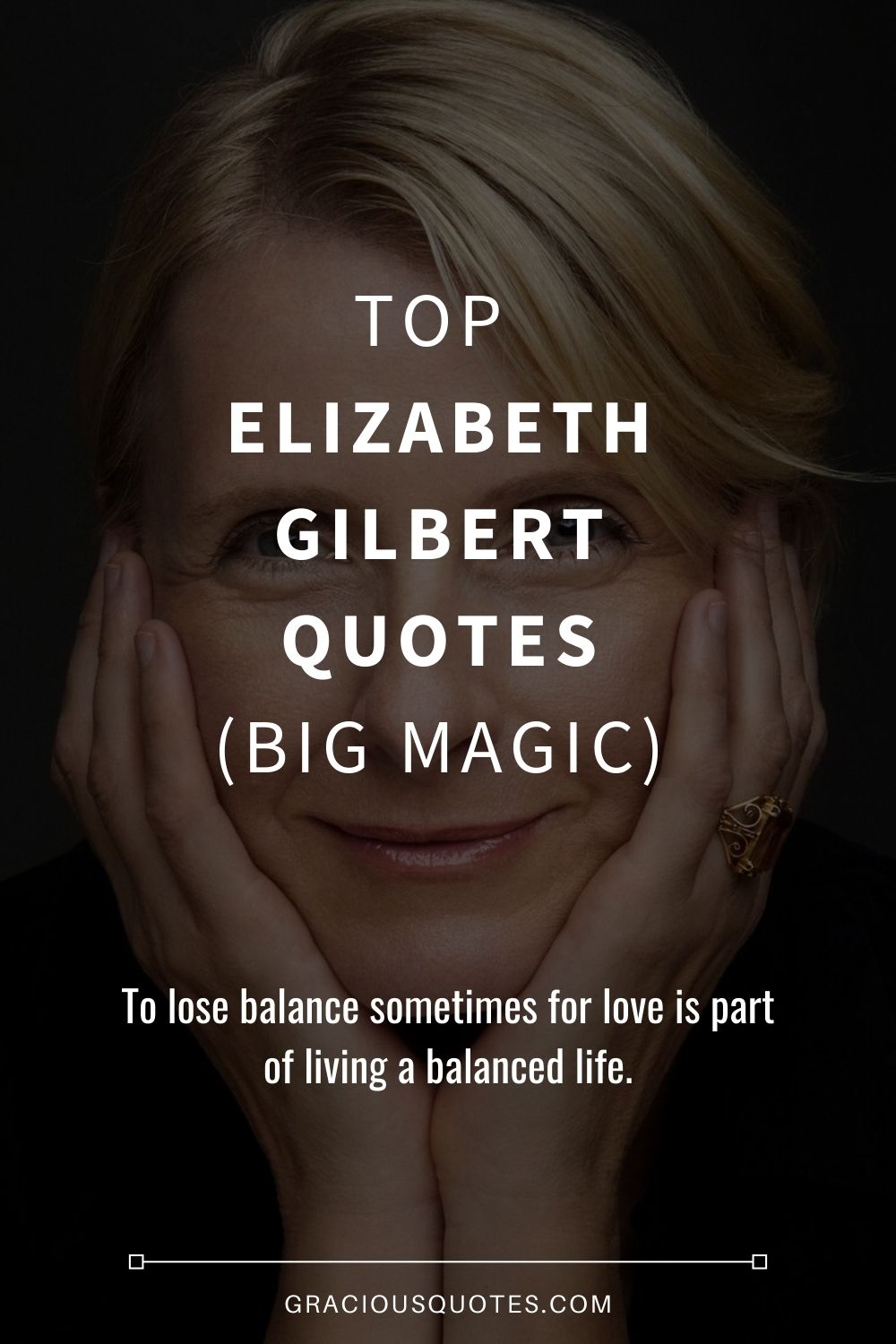 Top Elizabeth Gilbert​​ Quotes (BIG MAGIC) - Gracious Quotes