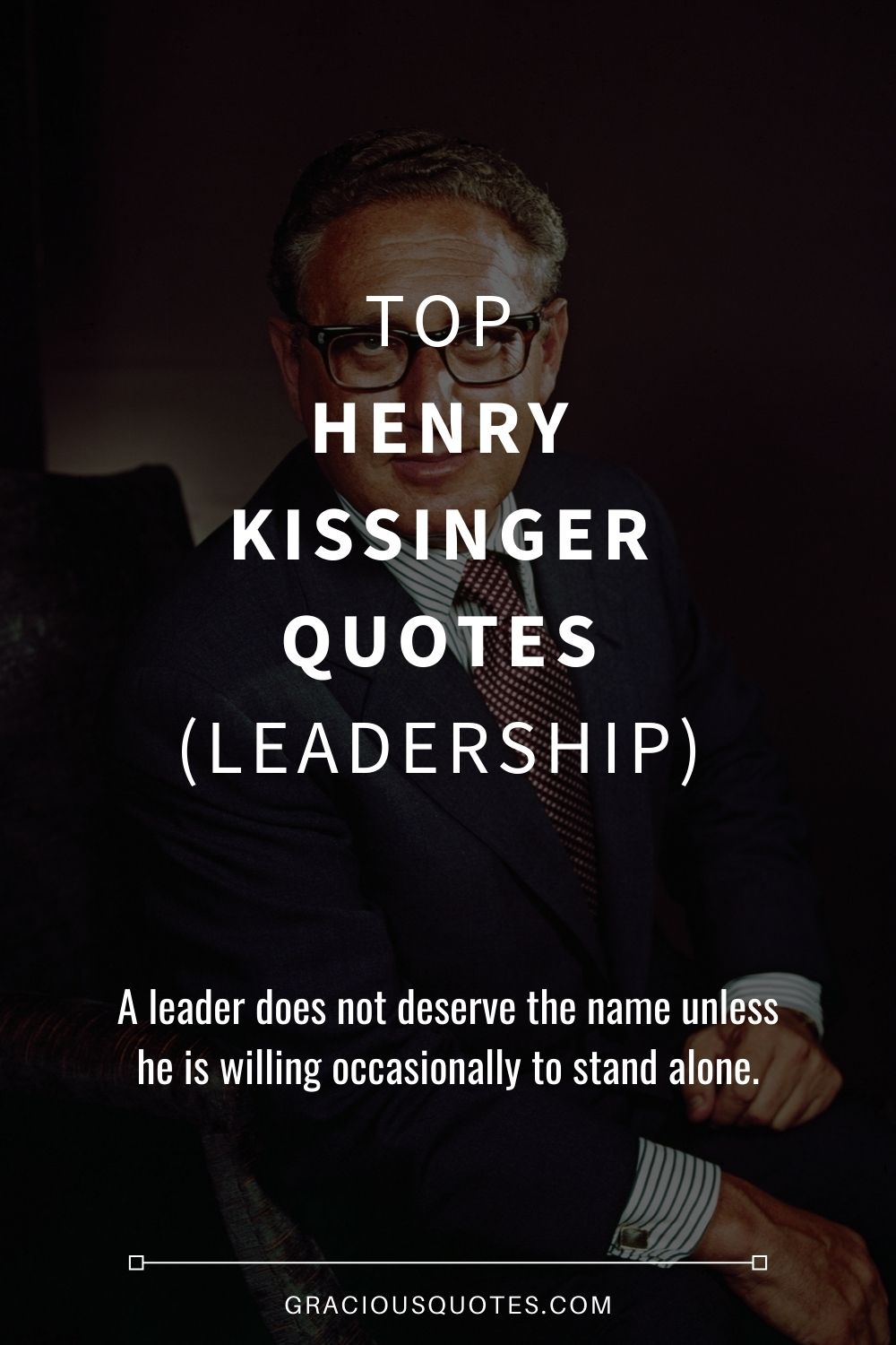 Top Henry Kissinger Quotes (LEADERSHIP) - Gracious Quotes
