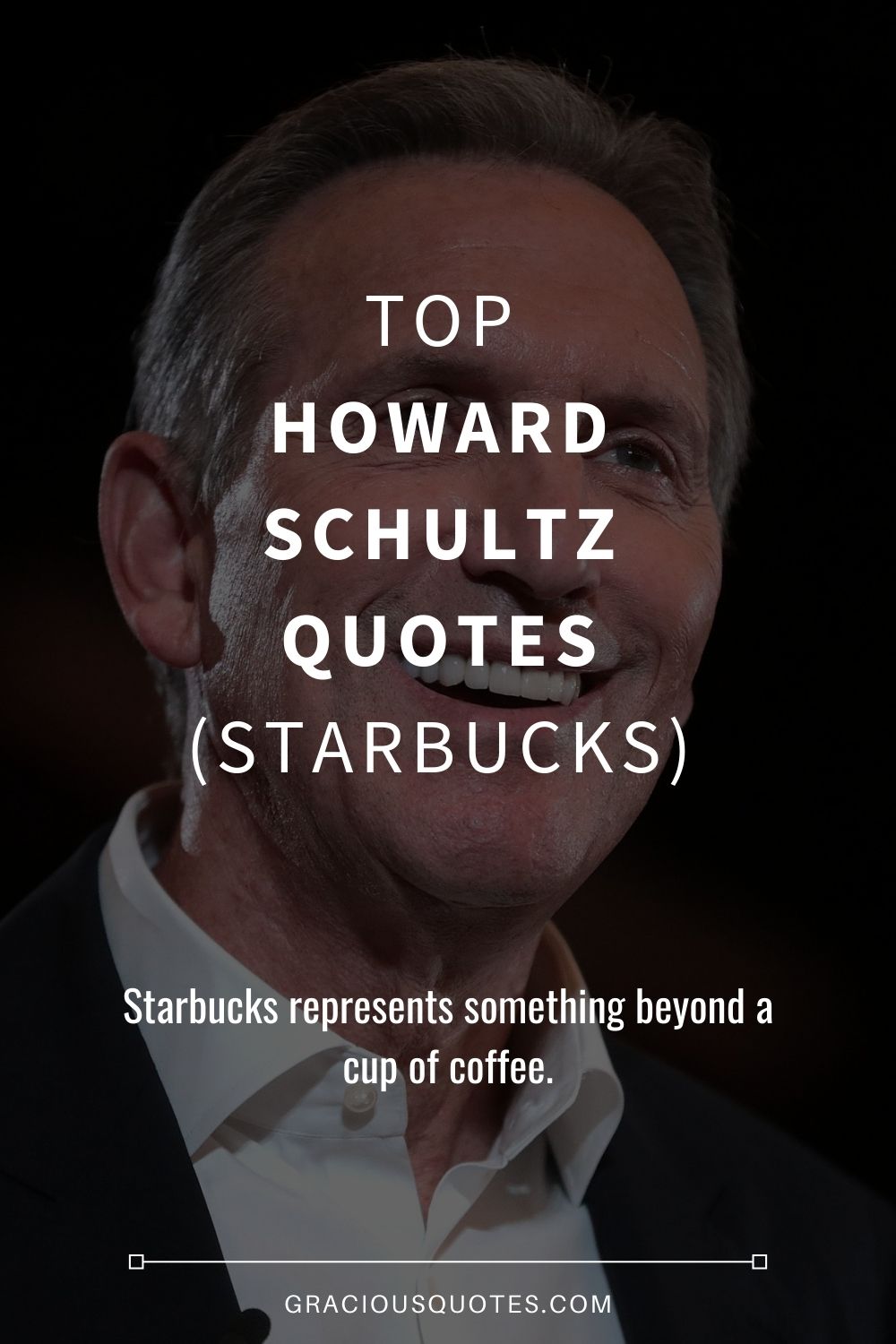 Top Howard Schultz Quotes (STARBUCKS) - Gracious Quotes