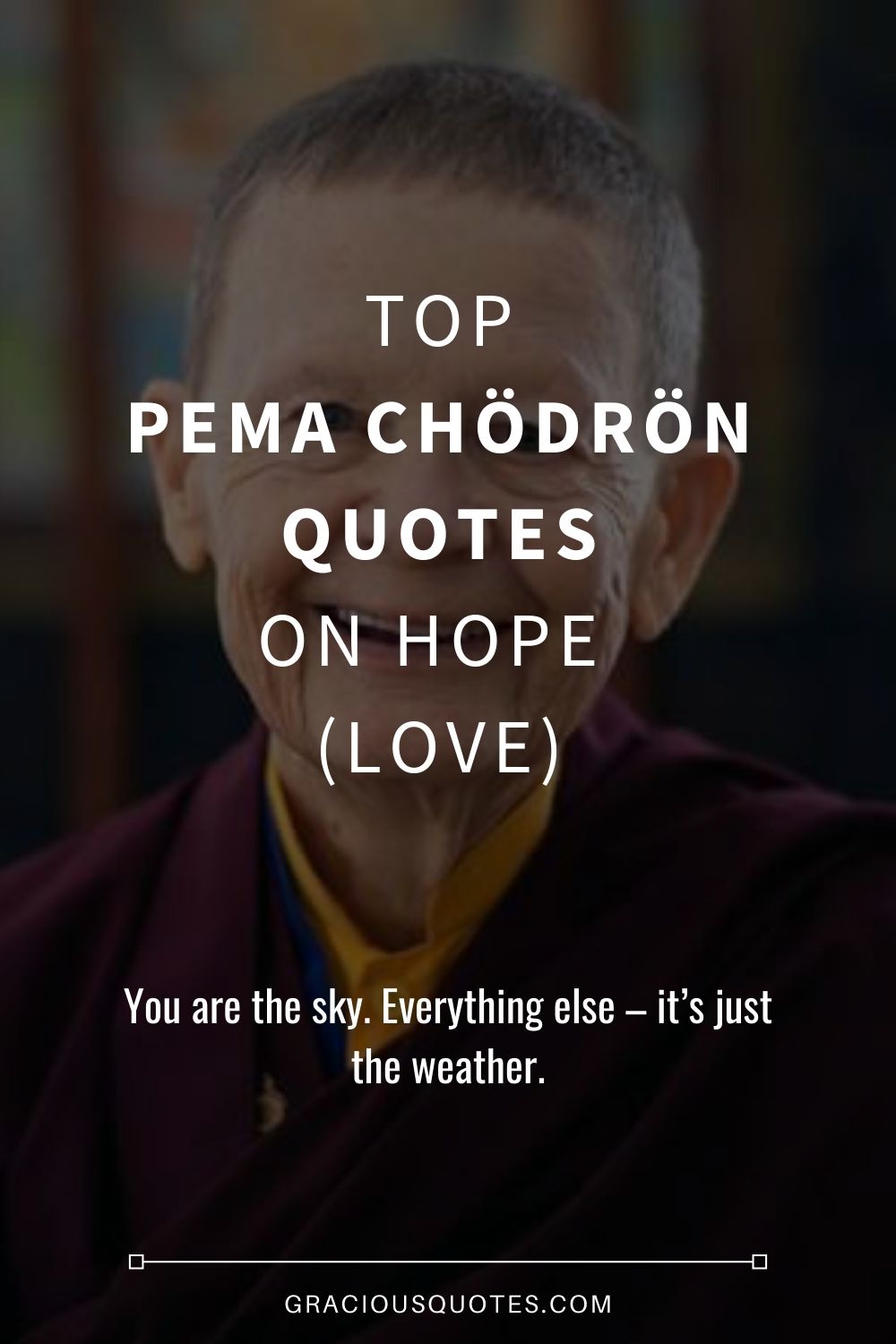 Top Pema Chödrön Quotes on Hope (LOVE) - Gracious Quotes