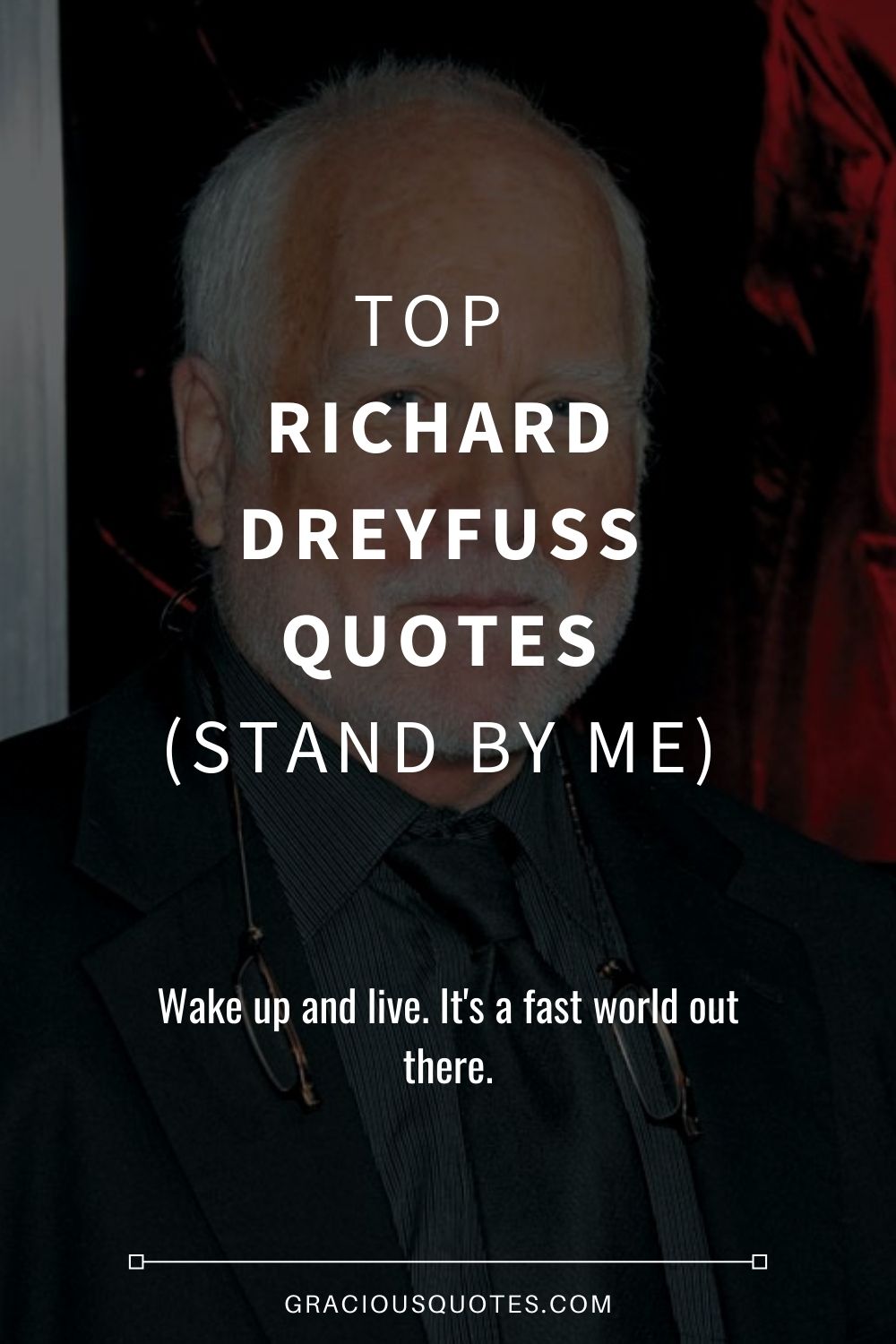 Top Richard Dreyfuss Quotes (STAND BY ME) - Gracious Quotes