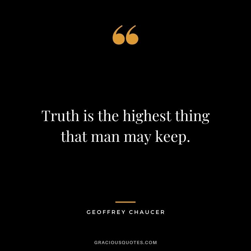 Truth is the highest thing that man may keep.