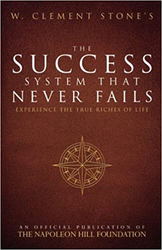 W. Clement Stone's The Success System That Never Fails