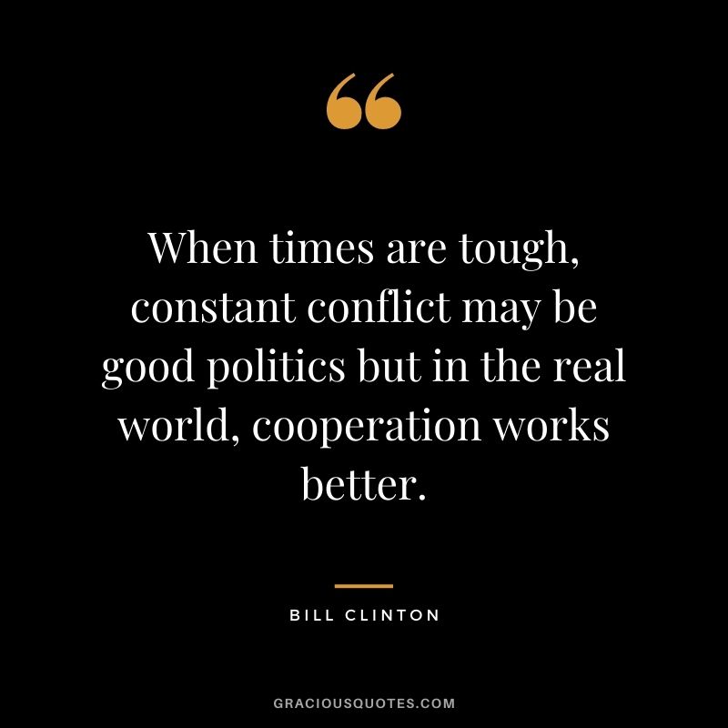 When times are tough, constant conflict may be good politics but in the real world, cooperation works better.