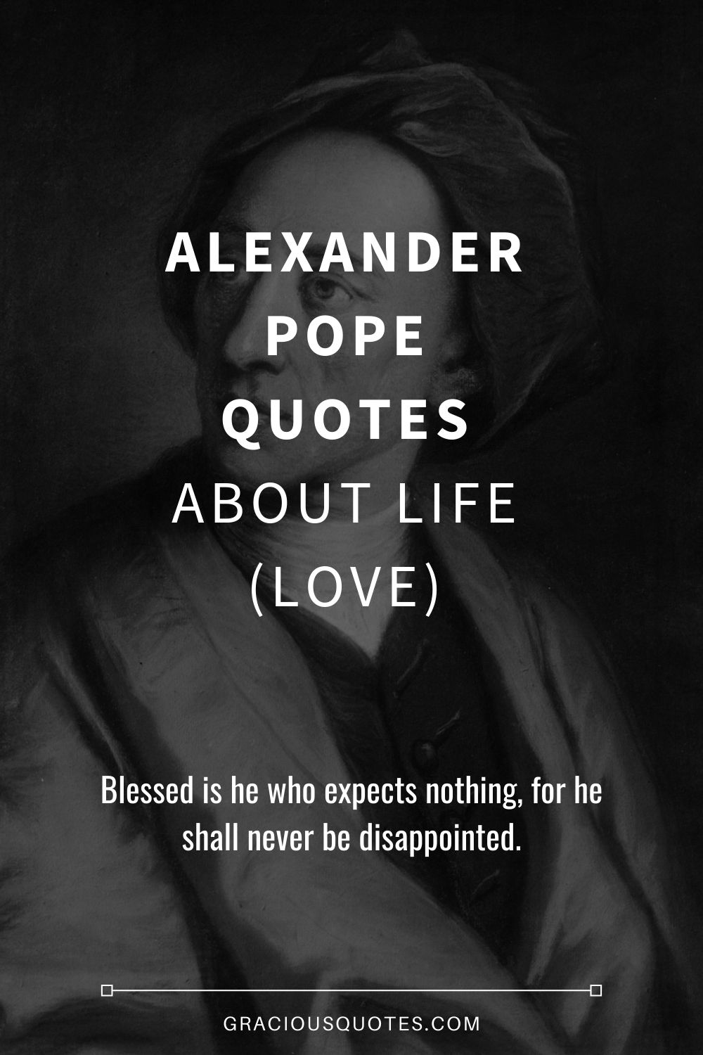 Alexander Pope Quotes About Life (LOVE) - Gracious Quotes
