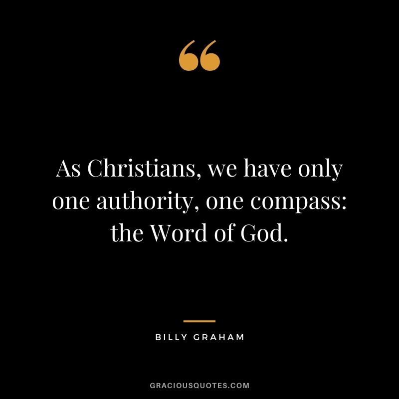 As Christians, we have only one authority, one compass: the Word of God.