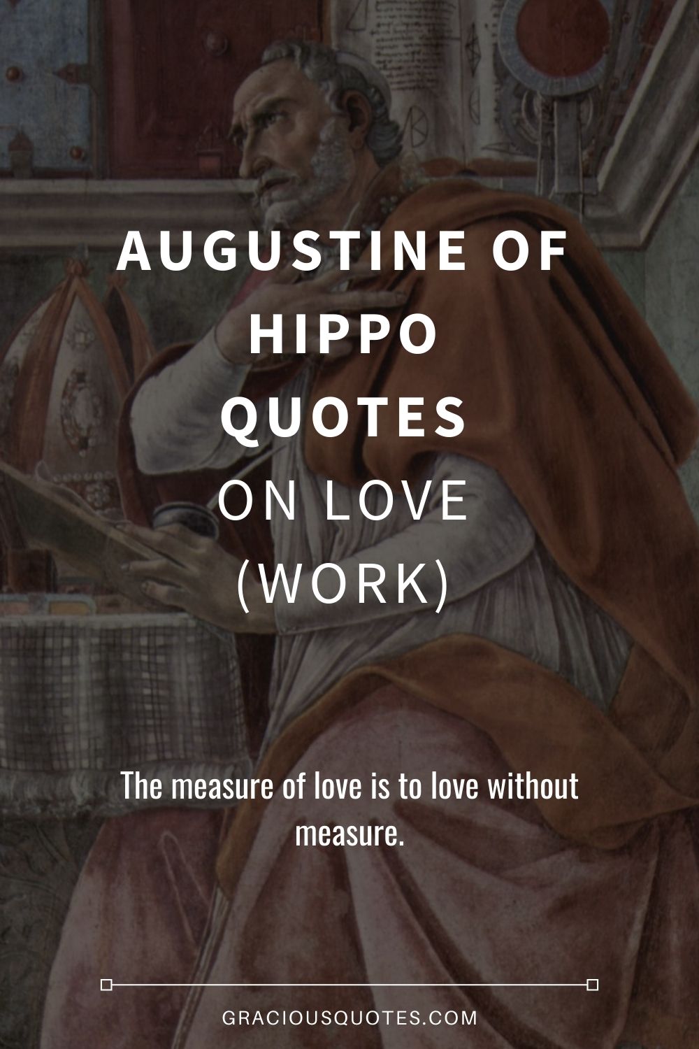 Augustine of Hippo Quotes on Love (WORK) - Gracious Quotes