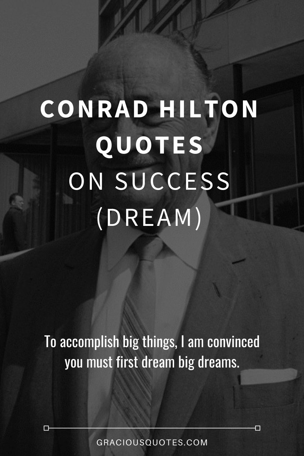 Conrad Hilton Quotes on Success (DREAM) - Gracious Quotes