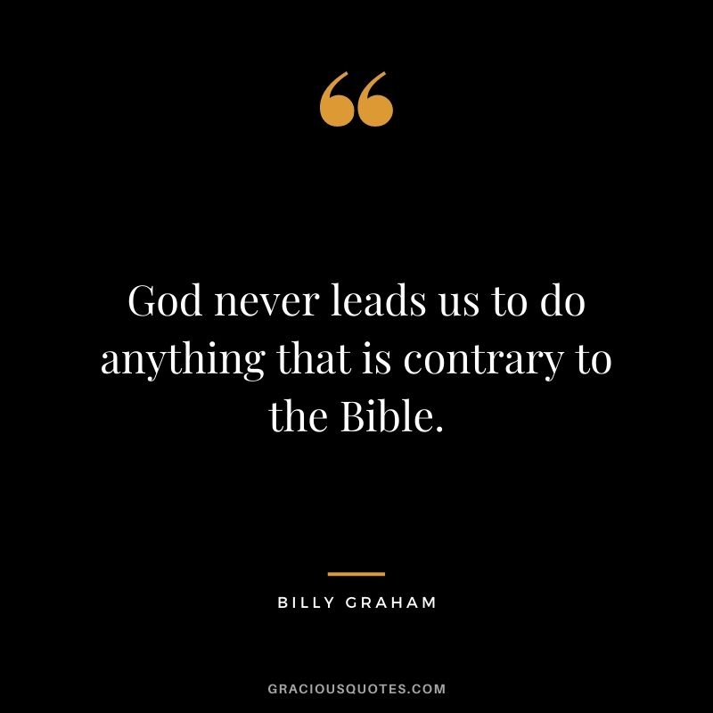 God never leads us to do anything that is contrary to the Bible.