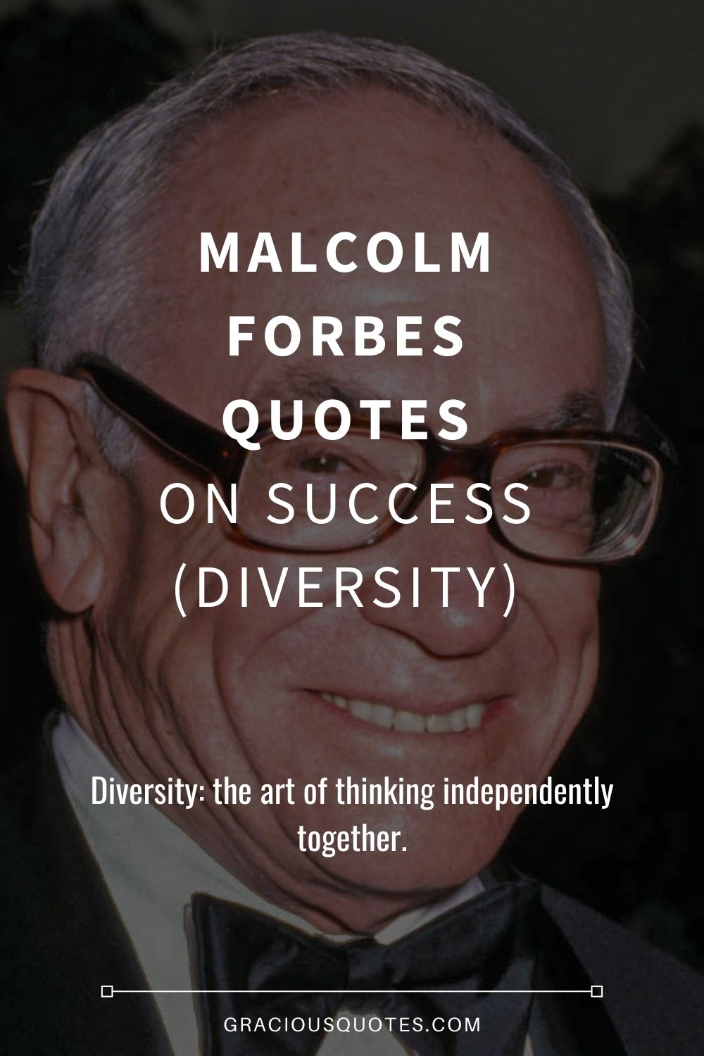 36 Malcolm Forbes Quotes on Success (DIVERSITY) - Gracious Quotes