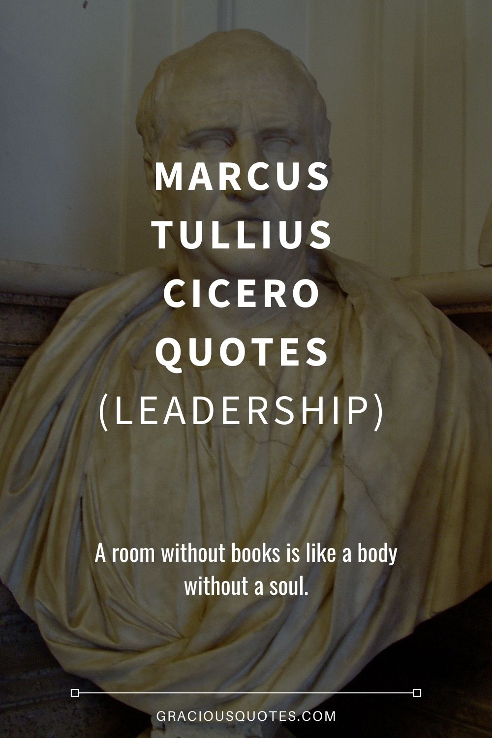 Marcus Tullius Cicero Quotes (LEADERSHIP) - Gracious Quotes