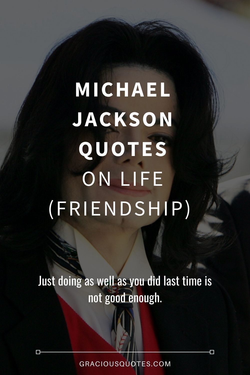 Michael Jackson Quotes on Life (FRIENDSHIP) - Gracious Quotes