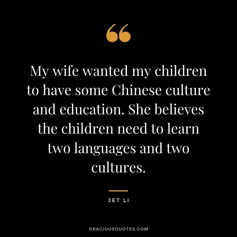 My wife wanted my children to have some Chinese culture and education. She believes the children need to learn two languages and two cultures.
