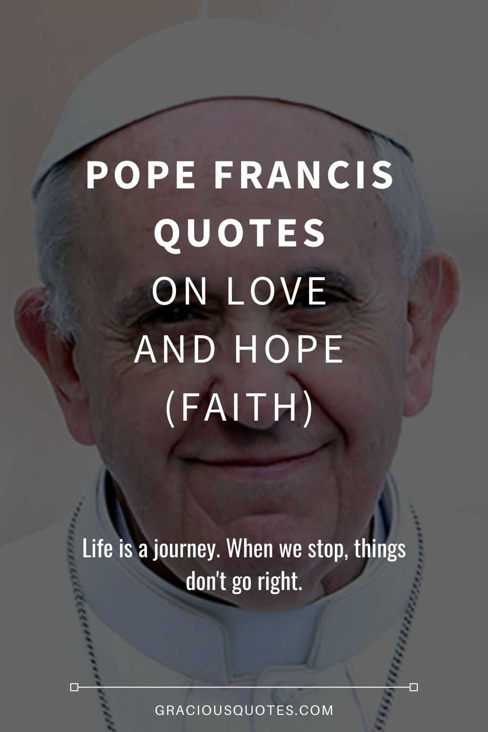 Pope Francis Quotes on Love and Hope (FAITH) - Gracious Quotes