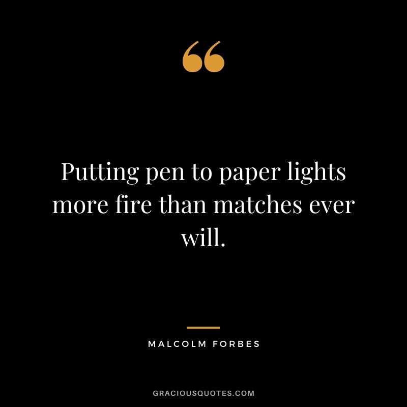 Putting pen to paper lights more fire than matches ever will.