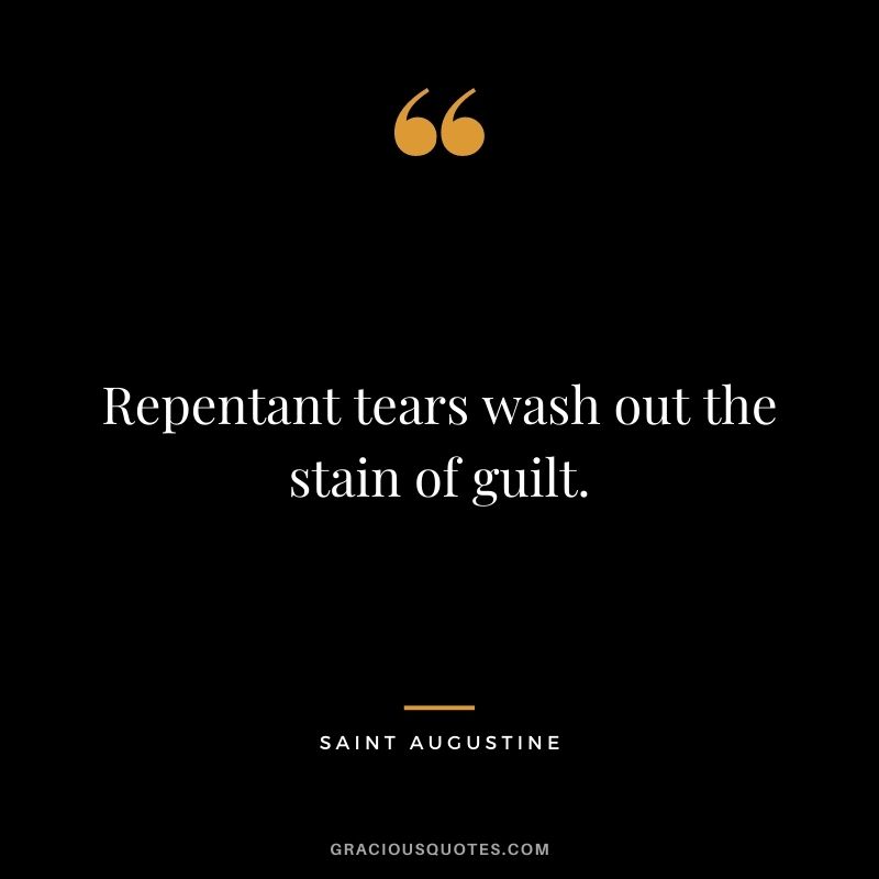 Repentant tears wash out the stain of guilt.